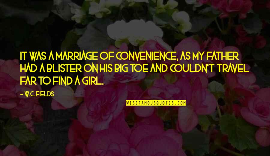 Bonsmoulins Quotes By W.C. Fields: It was a marriage of convenience, as my