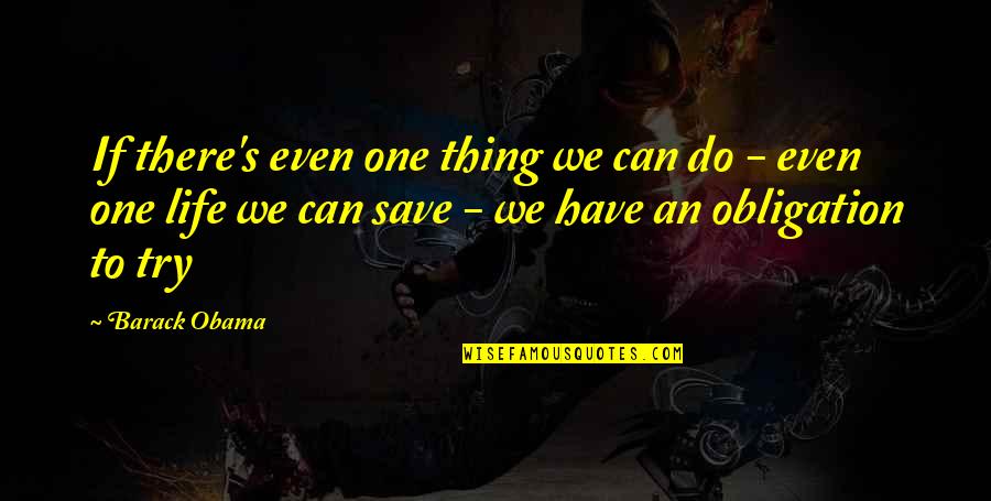 Bontempi Casa Quotes By Barack Obama: If there's even one thing we can do Bontempi Casa Quotes By Barack Obama: If there's even one thing we can do
