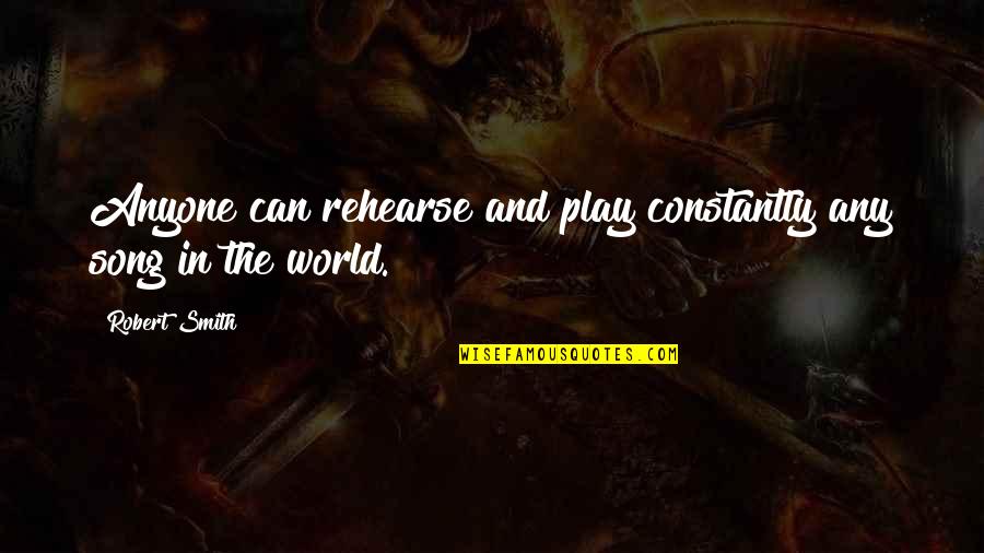 Bontempi Guitar Quotes By Robert Smith: Anyone can rehearse and play constantly any song