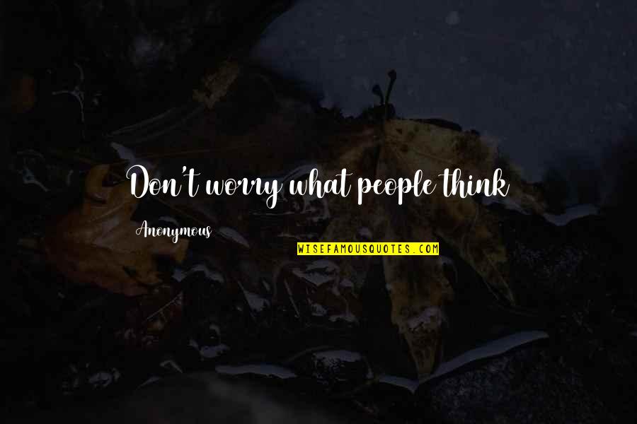 Bontempi Piano Quotes By Anonymous: Don't worry what people think