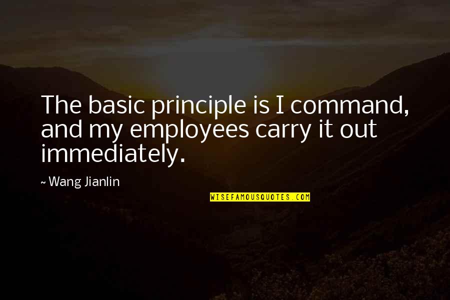 Bontle Modiselle Quotes By Wang Jianlin: The basic principle is I command, and my