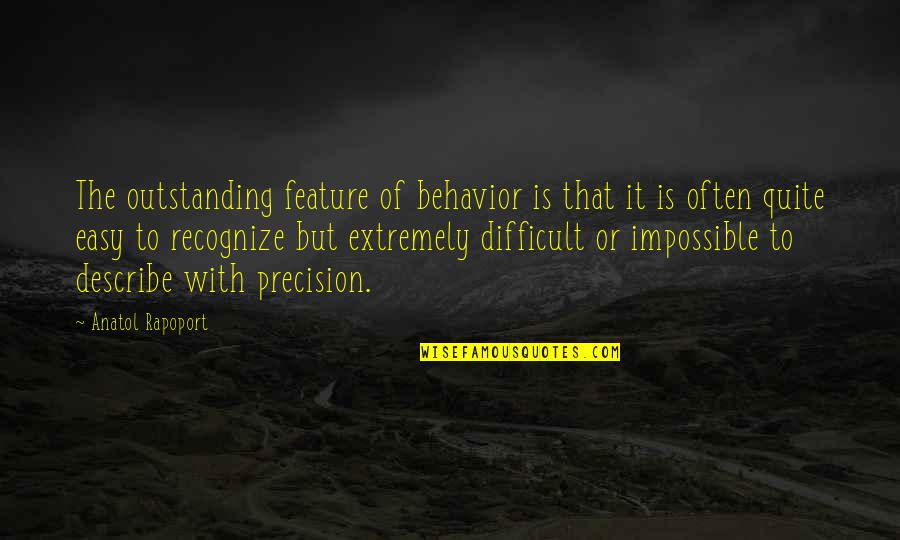Bonvallet Justin Quotes By Anatol Rapoport: The outstanding feature of behavior is that it