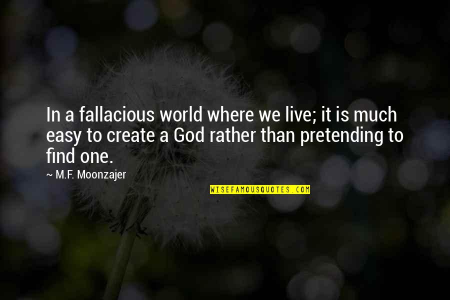 Bonventre Family Tree Quotes By M.F. Moonzajer: In a fallacious world where we live; it Bonventre Family Tree Quotes By M.F. Moonzajer: In a fallacious world where we live; it