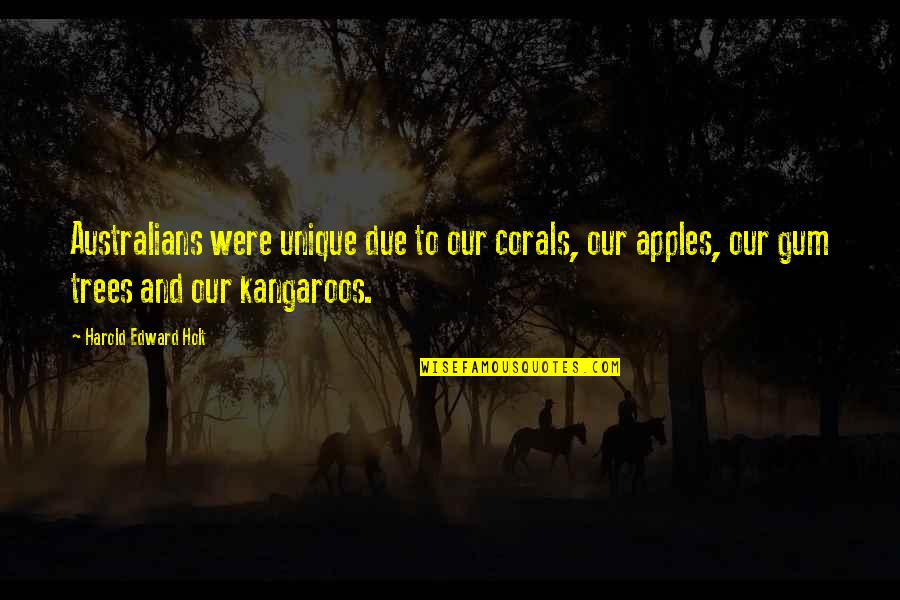 Bonyadi Bahareh Quotes By Harold Edward Holt: Australians were unique due to our corals, our Bonyadi Bahareh Quotes By Harold Edward Holt: Australians were unique due to our corals, our