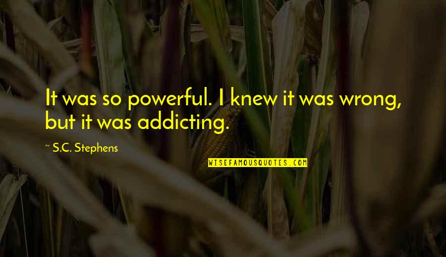 Bonyolult K Pletek Quotes By S.C. Stephens: It was so powerful. I knew it was