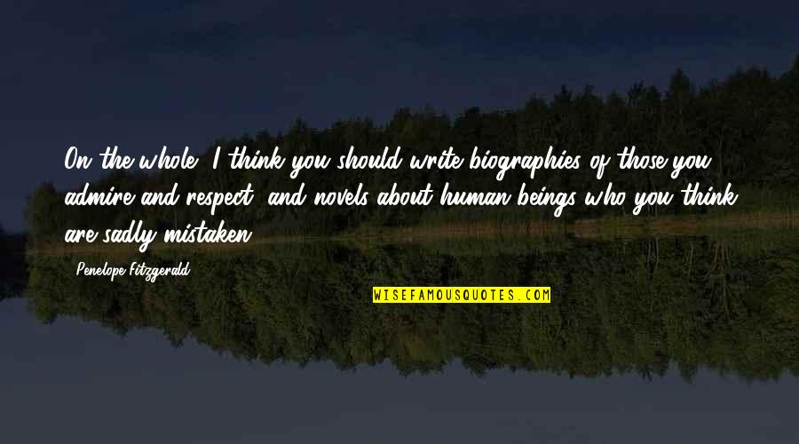 Bonyolult N Met L Quotes By Penelope Fitzgerald: On the whole, I think you should write Bonyolult N Met L Quotes By Penelope Fitzgerald: On the whole, I think you should write