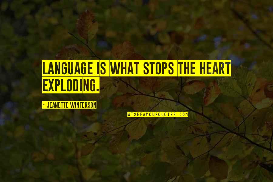 Boo Bag Quotes By Jeanette Winterson: Language is what stops the heart exploding. Boo Bag Quotes By Jeanette Winterson: Language is what stops the heart exploding.