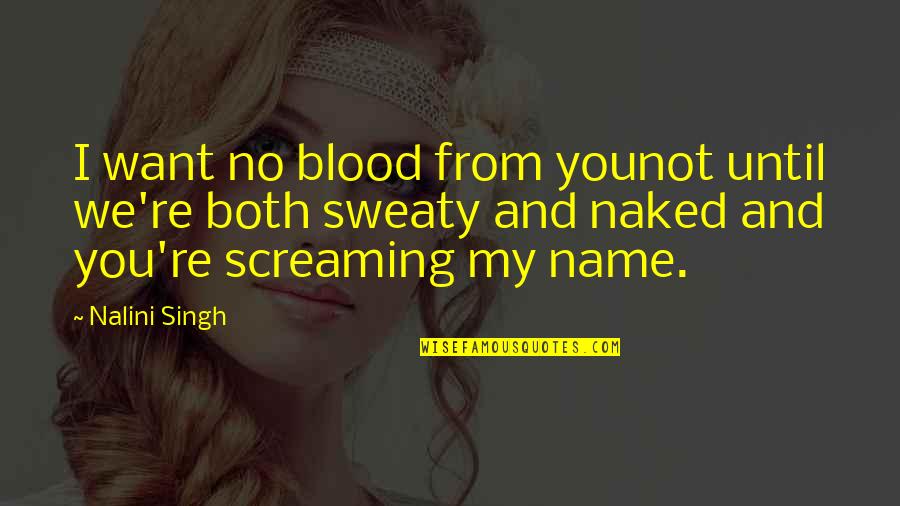 Boo Hamster Quotes By Nalini Singh: I want no blood from younot until we're Boo Hamster Quotes By Nalini Singh: I want no blood from younot until we're