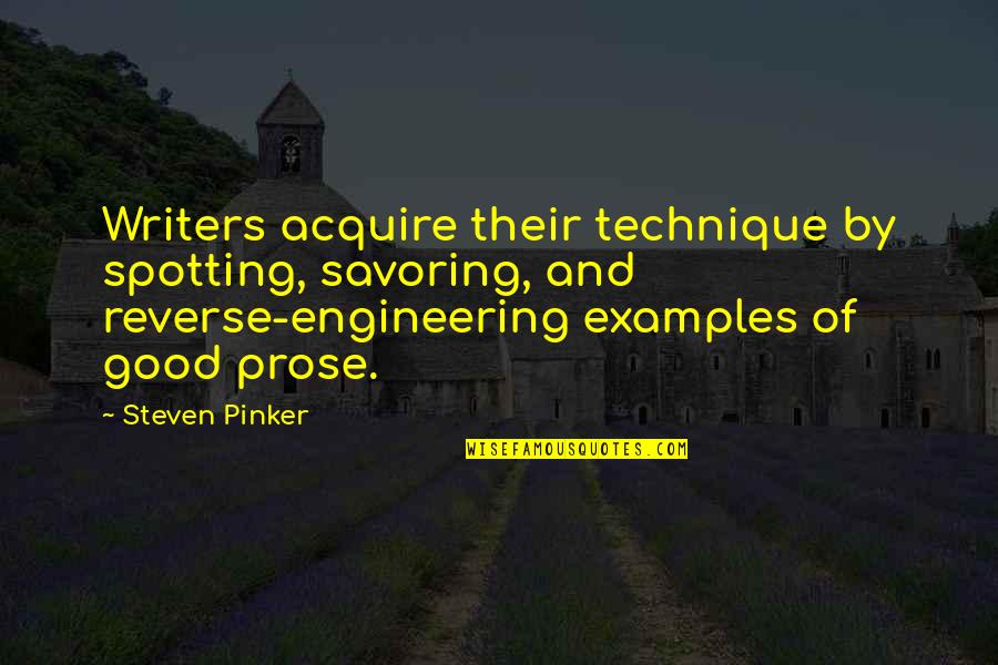 Boo Radley Being Mysterious Quotes By Steven Pinker: Writers acquire their technique by spotting, savoring, and