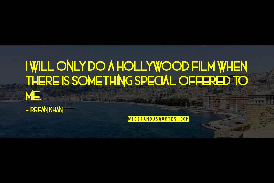 Boo Radley's Innocence Quotes By Irrfan Khan: I will only do a Hollywood film when