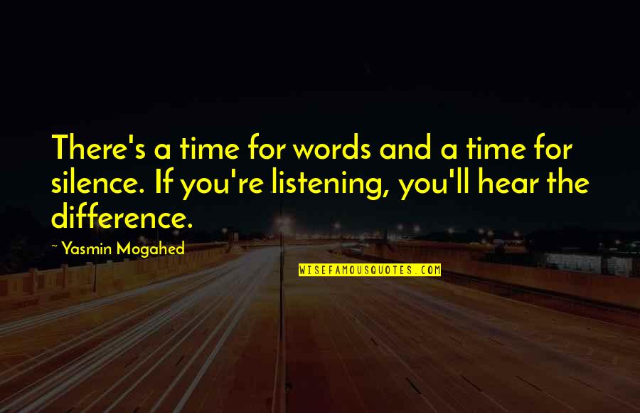 Boo To Kill A Mockingbird Quotes By Yasmin Mogahed: There's a time for words and a time