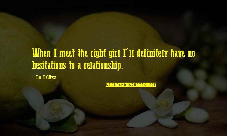 Boococky Quotes By Lee DeWyze: When I meet the right girl I'll definitely