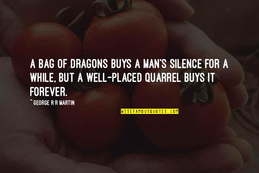 Boodles Gin Quotes By George R R Martin: A bag of dragons buys a man's silence