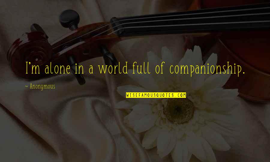 Boodles Mickey Quotes By Anonymous: I'm alone in a world full of companionship.