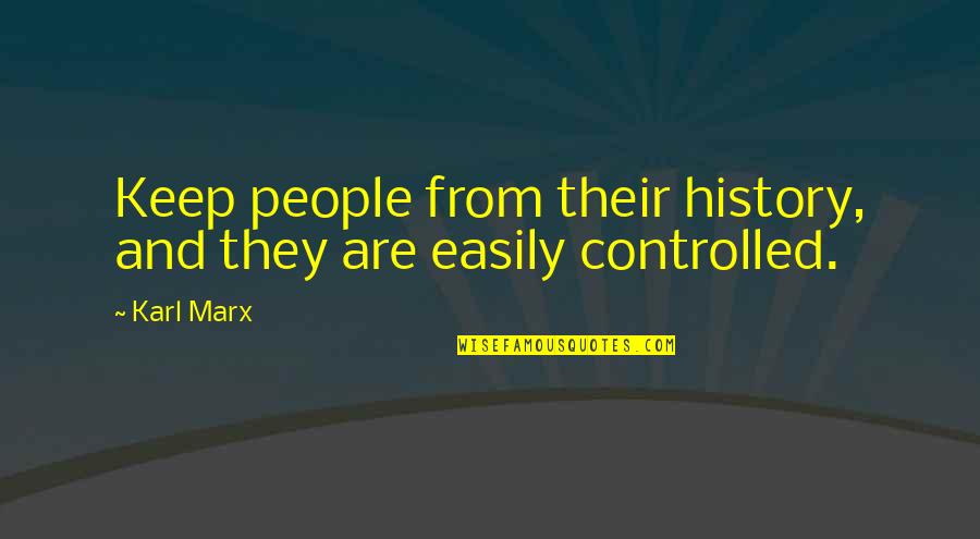 Boodram Holass Quotes By Karl Marx: Keep people from their history, and they are