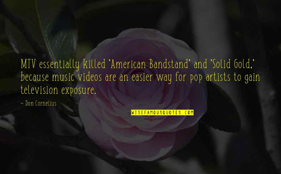 Boodschappenlijstje Quotes By Don Cornelius: MTV essentially killed 'American Bandstand' and 'Solid Gold,'