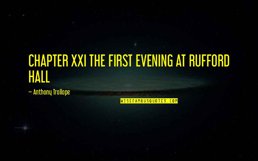 Boofer Quotes By Anthony Trollope: CHAPTER XXI THE FIRST EVENING AT RUFFORD HALL Boofer Quotes By Anthony Trollope: CHAPTER XXI THE FIRST EVENING AT RUFFORD HALL