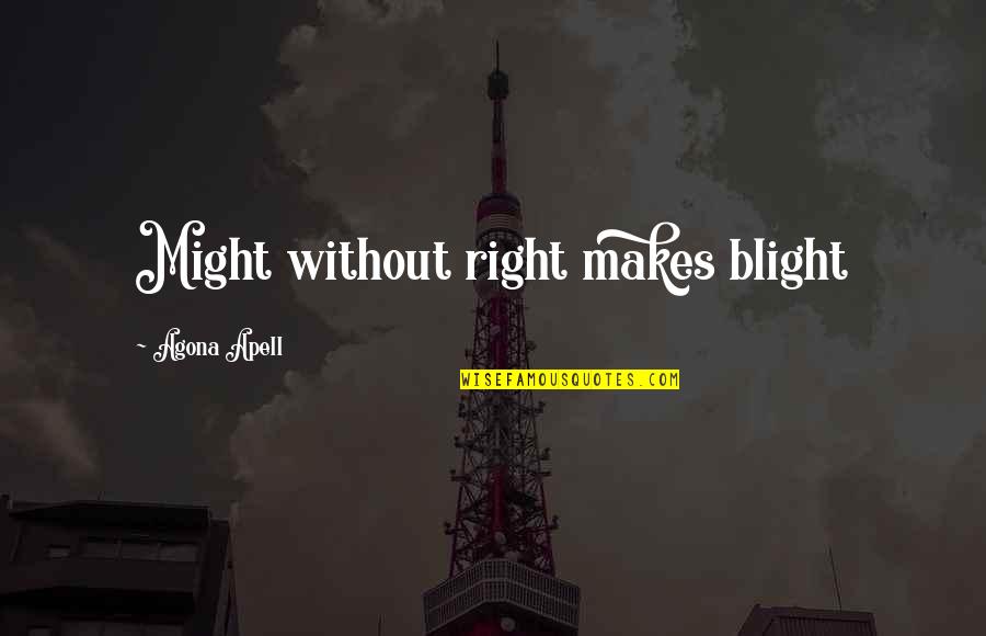 Boofing Urban Dictionary Quotes By Agona Apell: Might without right makes blight