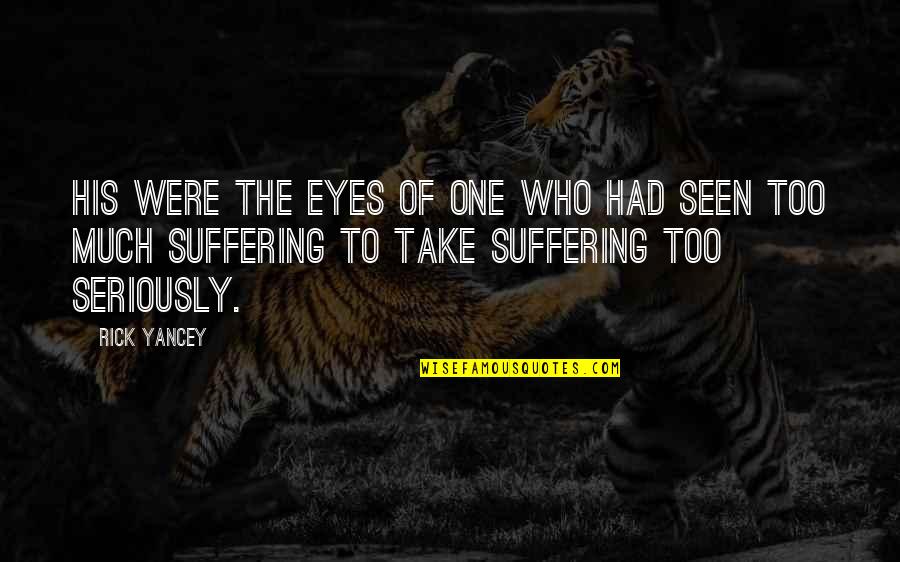 Boog Powell Quotes By Rick Yancey: His were the eyes of one who had Boog Powell Quotes By Rick Yancey: His were the eyes of one who had