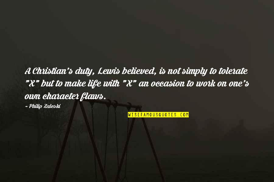 Boogedy Boogedy Quotes By Philip Zaleski: A Christian's duty, Lewis believed, is not simply Boogedy Boogedy Quotes By Philip Zaleski: A Christian's duty, Lewis believed, is not simply