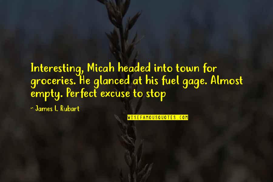 Boogers Quotes By James L. Rubart: Interesting, Micah headed into town for groceries. He