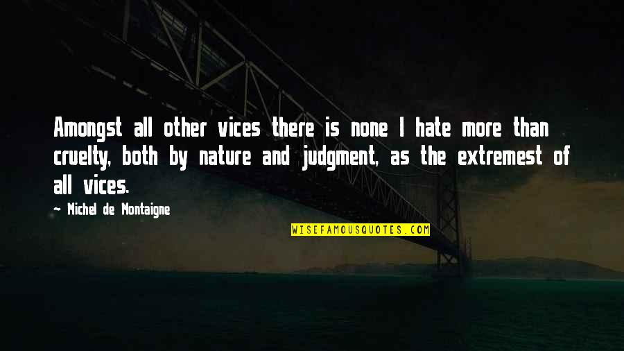 Boogey Man Quotes By Michel De Montaigne: Amongst all other vices there is none I Boogey Man Quotes By Michel De Montaigne: Amongst all other vices there is none I