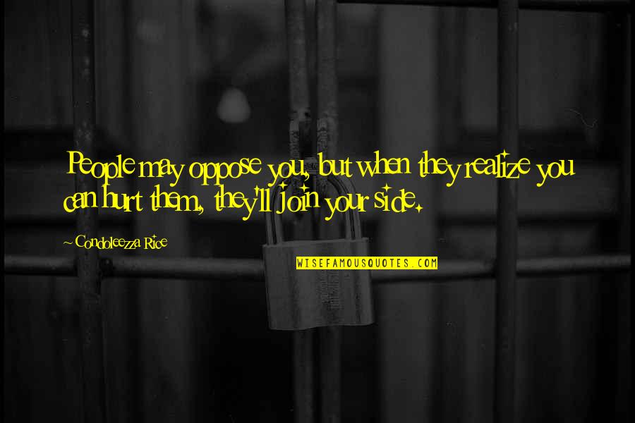Boogeyman Movie Quotes By Condoleezza Rice: People may oppose you, but when they realize Boogeyman Movie Quotes By Condoleezza Rice: People may oppose you, but when they realize