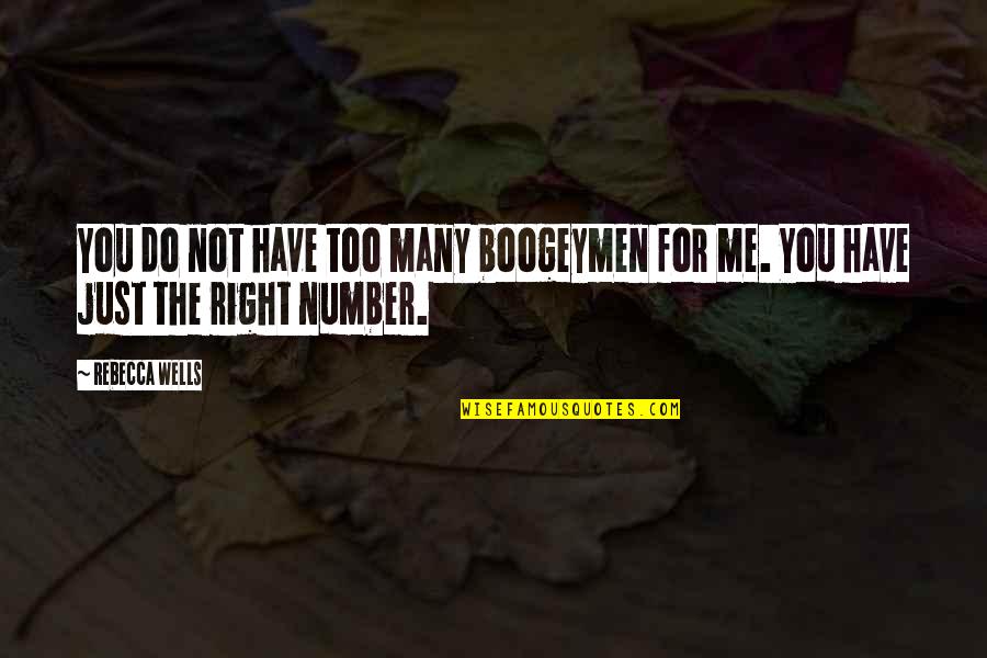Boogeymen Quotes By Rebecca Wells: You do not have too many boogeymen for