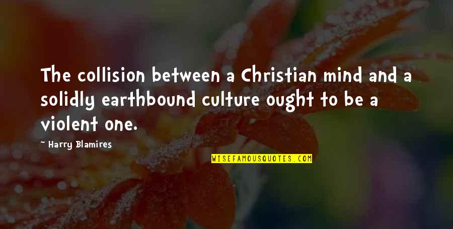Boogie Men From Different Quotes By Harry Blamires: The collision between a Christian mind and a Boogie Men From Different Quotes By Harry Blamires: The collision between a Christian mind and a