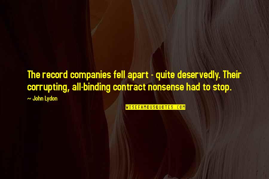 Boogie Men Quotes By John Lydon: The record companies fell apart - quite deservedly. Boogie Men Quotes By John Lydon: The record companies fell apart - quite deservedly.