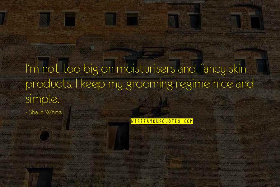 Boogie Nights Imdb Quotes By Shaun White: I'm not too big on moisturisers and fancy Boogie Nights Imdb Quotes By Shaun White: I'm not too big on moisturisers and fancy