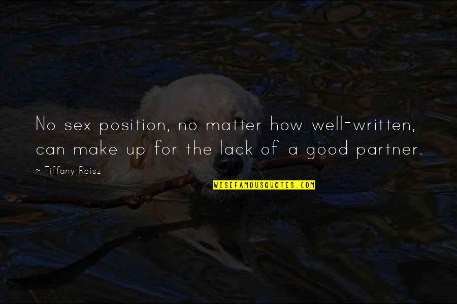Boogie Nights Quotes By Tiffany Reisz: No sex position, no matter how well-written, can Boogie Nights Quotes By Tiffany Reisz: No sex position, no matter how well-written, can
