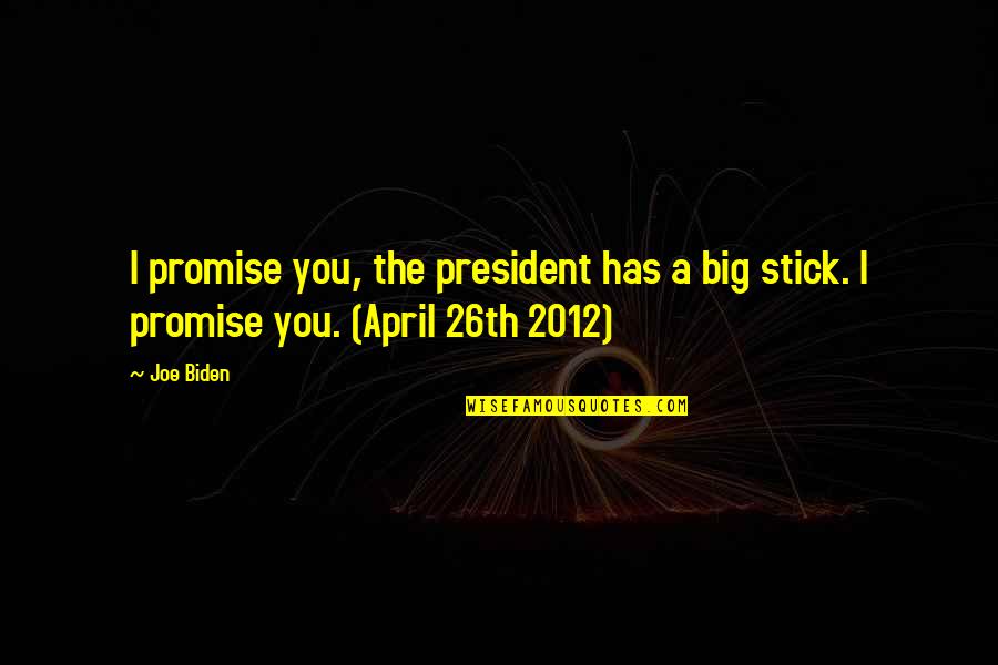 Boogies Restaurant Quotes By Joe Biden: I promise you, the president has a big