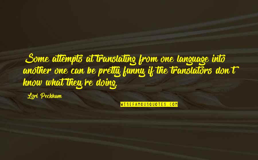 Boogies Restaurant Quotes By Lori Peckham: Some attempts at translating from one language into