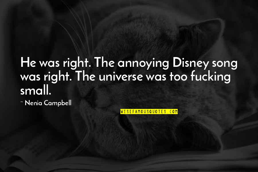 Boohoo Quotes By Nenia Campbell: He was right. The annoying Disney song was