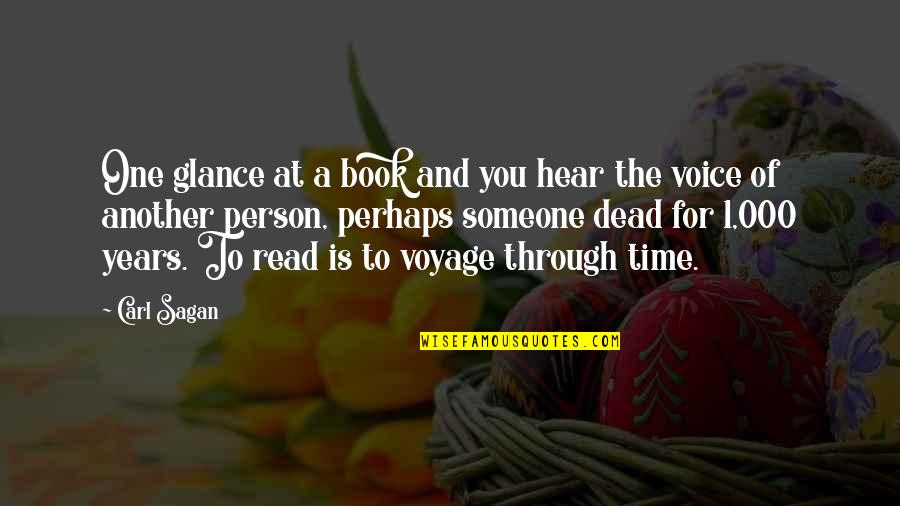 Book 1 Quotes By Carl Sagan: One glance at a book and you hear Book 1 Quotes By Carl Sagan: One glance at a book and you hear