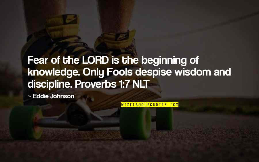 Book 1 Quotes By Eddie Johnson: Fear of the LORD is the beginning of Book 1 Quotes By Eddie Johnson: Fear of the LORD is the beginning of