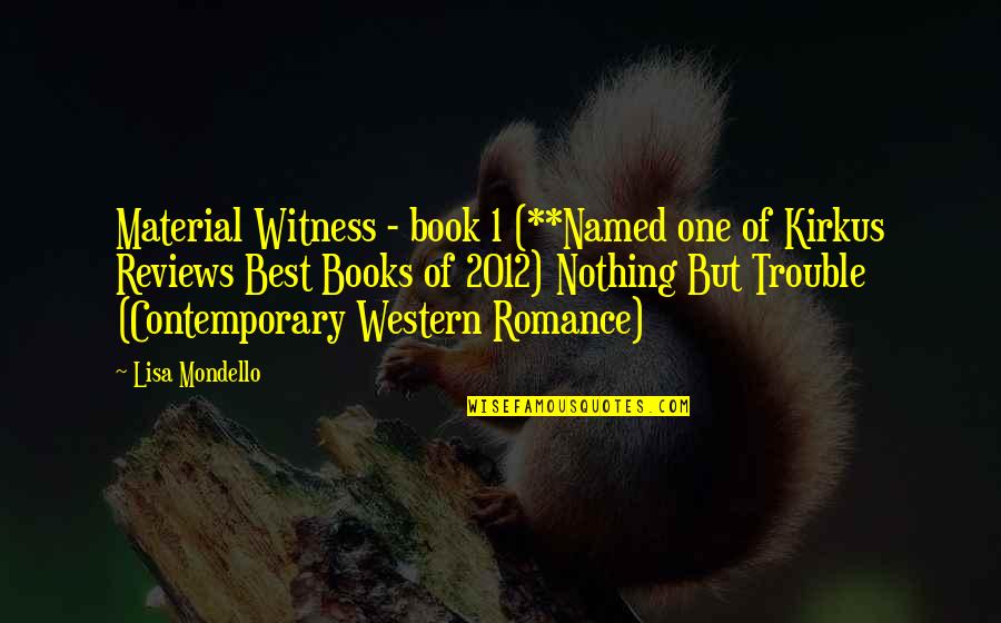 Book 1 Quotes By Lisa Mondello: Material Witness - book 1 (**Named one of Book 1 Quotes By Lisa Mondello: Material Witness - book 1 (**Named one of