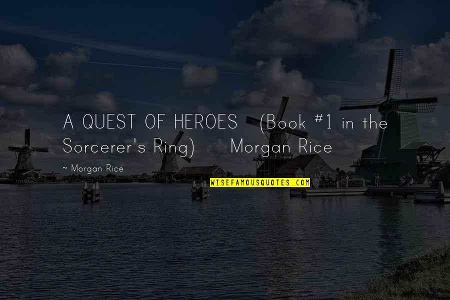 Book 1 Quotes By Morgan Rice: A QUEST OF HEROES (Book #1 in the