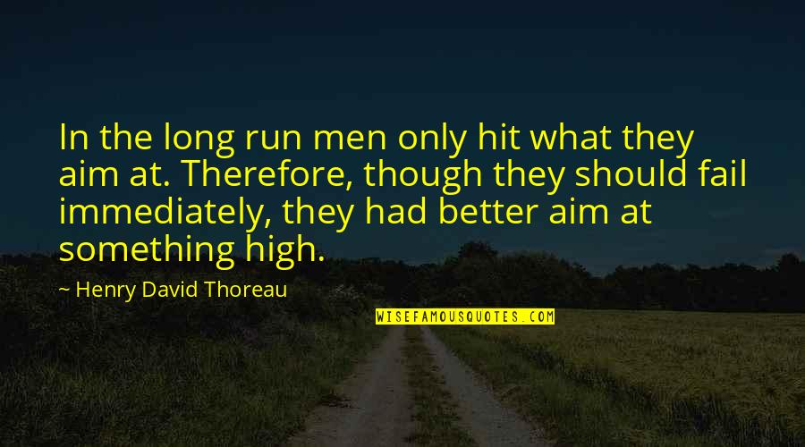 Book 3 Chapter 2 1984 Quotes By Henry David Thoreau: In the long run men only hit what