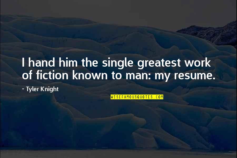 Book Addiction Quotes By Tyler Knight: I hand him the single greatest work of