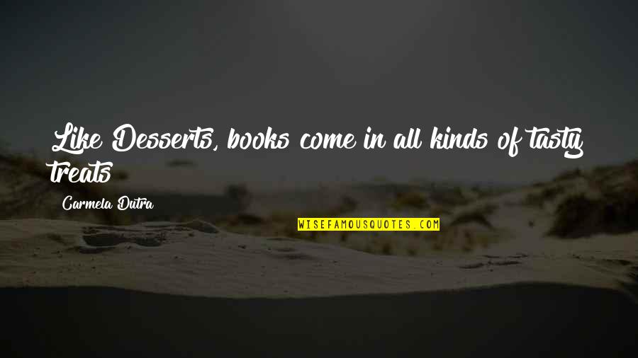 Book Adventures Quotes By Carmela Dutra: Like Desserts, books come in all kinds of Book Adventures Quotes By Carmela Dutra: Like Desserts, books come in all kinds of