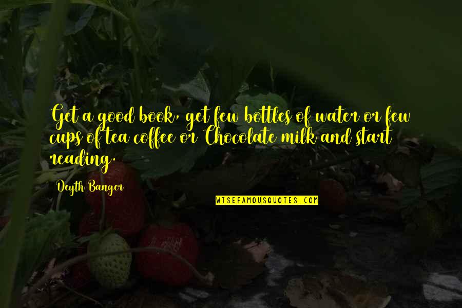 Book And Coffee Quotes By Deyth Banger: Get a good book, get few bottles of