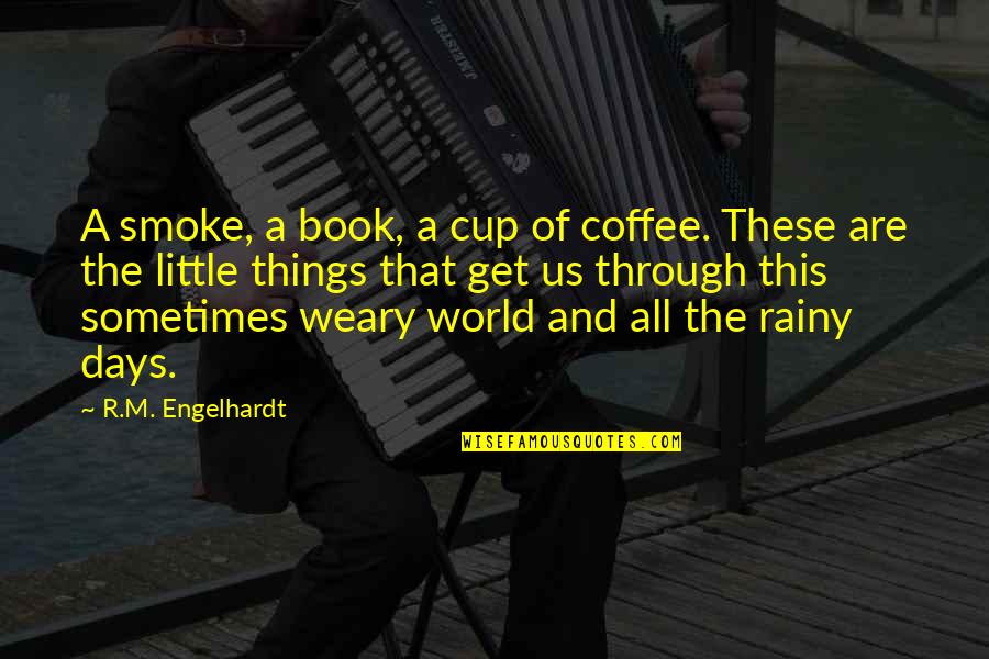 Book And Coffee Quotes By R.M. Engelhardt: A smoke, a book, a cup of coffee.