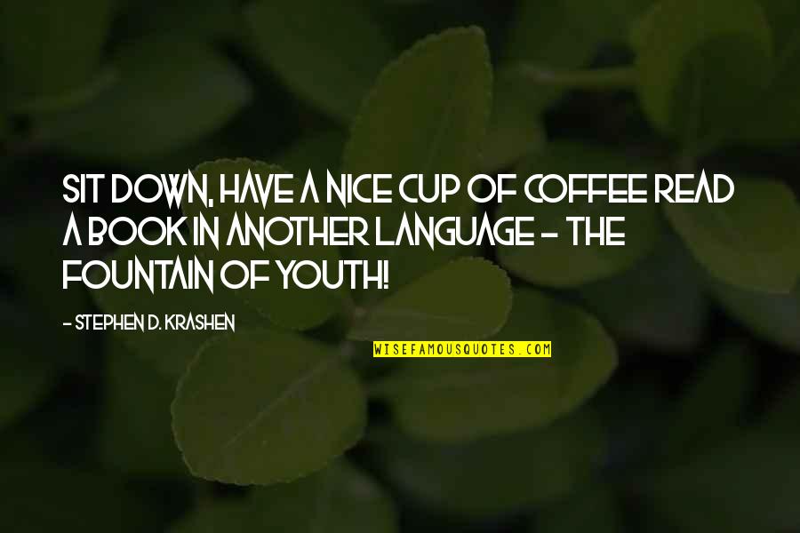 Book And Coffee Quotes By Stephen D. Krashen: Sit down, have a nice cup of coffee