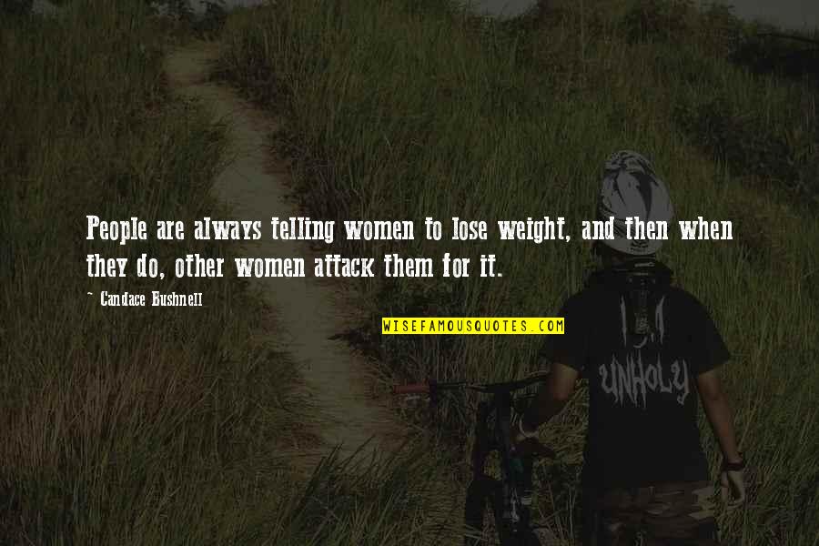 Book And Friendship Quotes By Candace Bushnell: People are always telling women to lose weight, Book And Friendship Quotes By Candace Bushnell: People are always telling women to lose weight,