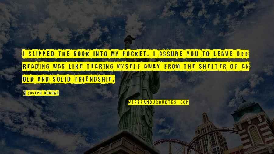 Book And Friendship Quotes By Joseph Conrad: I slipped the book into my pocket. I Book And Friendship Quotes By Joseph Conrad: I slipped the book into my pocket. I