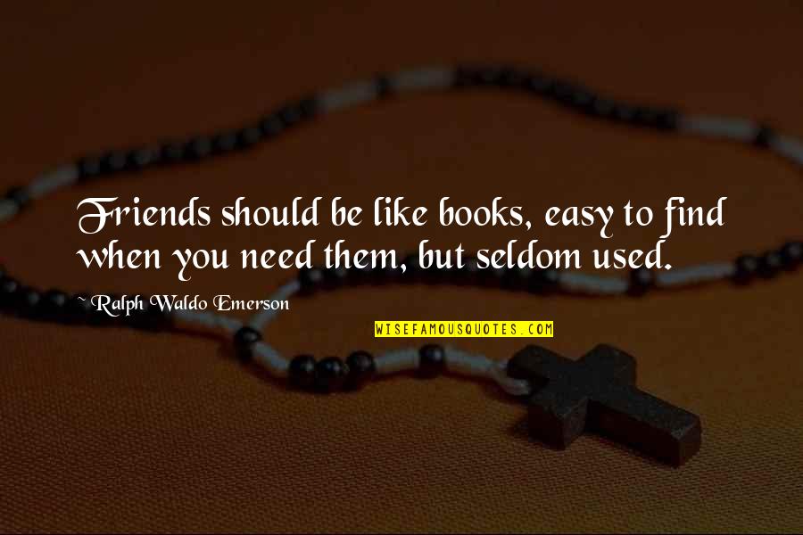Book And Friendship Quotes By Ralph Waldo Emerson: Friends should be like books, easy to find Book And Friendship Quotes By Ralph Waldo Emerson: Friends should be like books, easy to find