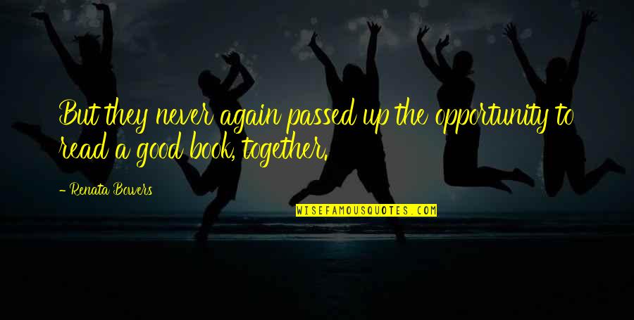 Book And Friendship Quotes By Renata Bowers: But they never again passed up the opportunity