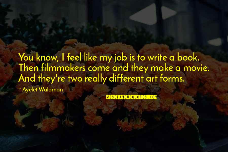 Book And Movie Quotes By Ayelet Waldman: You know, I feel like my job is
